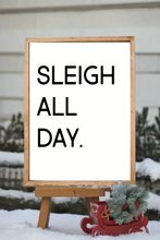 Load image into Gallery viewer, Sleigh All Day