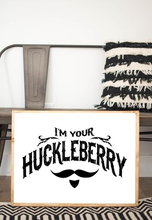 Load image into Gallery viewer, Im Your Huckleberry
